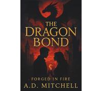 The Dragon Bond: A Dragon Rider Academy Romance (Forged in Fire Book 1)
