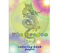 THE DRAGON: COLORING BOOK PAGES