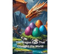 The Dragon Eggs That Changed the World