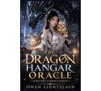 The Dragon Hangar Oracle: A Cozy Sci-Fantasy Dragon Academy Romantasy