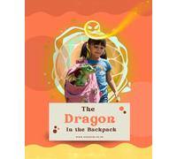 The Dragon in the Backpack: Fantasy book for kids -(Illustrated) English short story with colourful pictures- 3 years to 8 Years old Children
