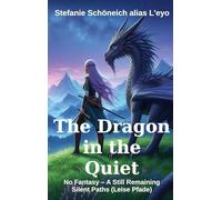 The Dragon in the Quiet: No Fantasy - A still Remaining
