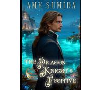 The Dragon Knight's Fugitive