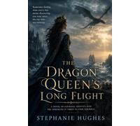 THE DRAGON QUEEN’S LONG FLIGHT