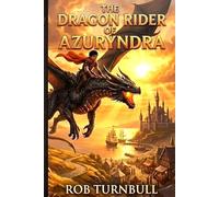 The Dragon Rider of Azuryndra