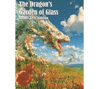 The Dragon’s Garden of Glass
