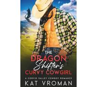 The Dragon Shifter’s Curvy Cowgirl: A Corvid Valley Cowboy Romance