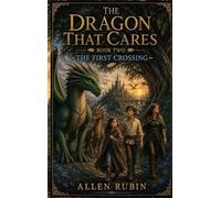 The Dragon That Cares: Book Two: The First Crossing: 2