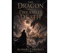 The Dragon That Dreamed Death: Book Three in The Cinderwake Trilogy