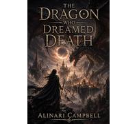 The Dragon That Dreamed Death: Book Three in The Cinderwake Trilogy
