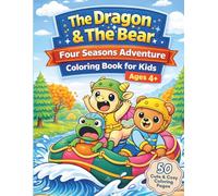 The Dragon & The Bear:: Four Seasons Forest Adventure Coloring Book for Kids Ages 4-8 | 50 Hand-Drawn Cute and Cozy Coloring Book for Boys and Girls