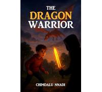 The Dragon Warrior: A Dragon Fantasy Adventure for Young Readers
