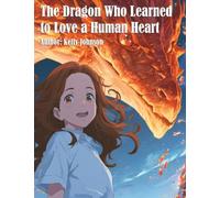 The Dragon Who Learned to Love a Human Heart