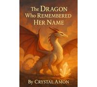 The Dragon Who Remembered Her Name