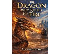 The Dragon Who Ruled His Fire