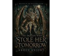 The Dragon Who Stole Her Tomorrow: A Gothic Romantasy of Stolen Time