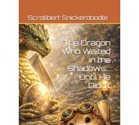The Dragon Who Waited in the Shadows...Until He Didn't
