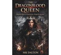 The Dragonblood Queen: Born of flame. Bound by blood. Crowned by dragons.