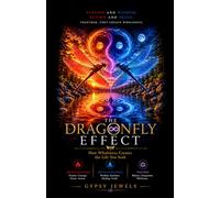 The Dragonfly Effect: How Wholeness Creates the Life You Seek