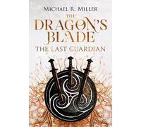The Dragon's Blade: The Last Guardian: 3