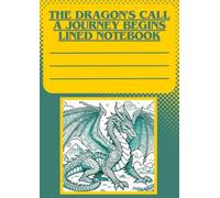The Dragon's Call: A Journey Begins Lined notebook