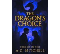 The Dragon's Choice: A Dragon Rider Academy Romance (Forged in Fire Book 2)