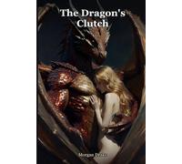 The Dragon's Clutch: Sent up the mountain to poison a dragon. He kept her instead, and guarded her like gold. A Dark Dragon Monster Breeding Romance.: 3