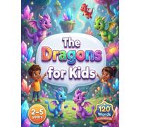 The Dragons for Kids (2-5 years): 120 essential words with colorful dragon illustrations