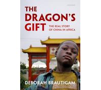 The Dragon's Gift: The Real Story of China in Africa