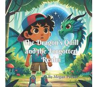 The Dragon's Quill and the Forgotten Realm: Dragon, Fantasy, Adventure