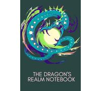 The Dragon's Realm Notebook: Unleash Your Creativity and Courage