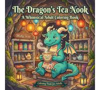 The Dragon's Tea Nook: A Whimsical Adult Coloring Book