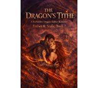The Dragon's Tithe: A Forbidden Dragon Shifter Romance - Ember & Scale, Book 1 (A Fantasy Academy Fated Mates Enemies to Lovers Story)