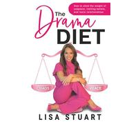 The Drama Diet: How to Shed the Weight of Judgment, Limiting Beliefs, and Toxic Relationships