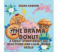 The Drama Donut: A Sweet Story About Big Reactions and Calm-Down Skills: 6