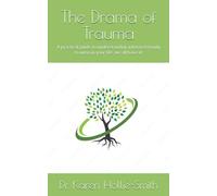 The Drama of Trauma: A practical guide to understanding inherited family trauma in your life, we all have it!