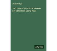 The Dramatic and Poetical Works of Robert Greene & George Peele