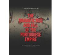 The Dramatic Rise and Fall of the Portuguese Empire (Tascabile)