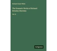 The Dramatic Works of Richard Brinsley Sheridan: Vol. II