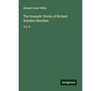 The Dramatic Works of Richard Brinsley Sheridan: Vol. II
