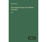 The Dramatic Works of Sir William D'Avenant: Vol. 1