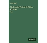 The Dramatic Works of Sir William D'Avenant: Vol. 1