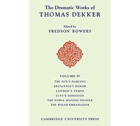 The Dramatic Works of Thomas Dekker: Volume 4