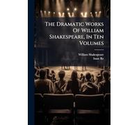 The Dramatic Works Of William Shakespeare, In Ten Volumes