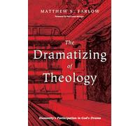The Dramatizing of Theology: Humanity's Participation in God's Drama