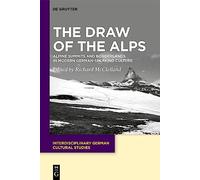 The Draw of the Alps: Alpine Summits and Borderlands in Modern German-speaking Culture