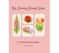 The Drawing Prompt Books: A-Z Flower Drawing Ideas