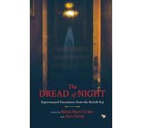 THE DREAD OF NIGHT SUPERNATURAL ENCOUNTERS FROM THE BRITISH RAJ