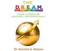 THE DREAM: A Guide to Evangelism, Discipleship and Kingdom Impact