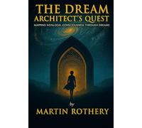 The Dream Architect's Quest: Mapping Nonlocal Consciousness Through Dreams